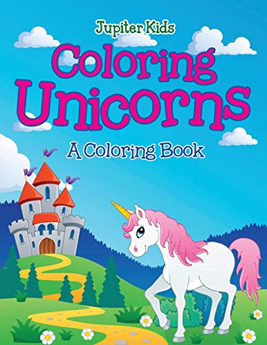Coloring Unicorns (a Coloring Book) [Paperback]