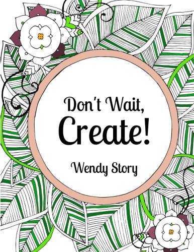 Don't Wait, Create [Paperback]