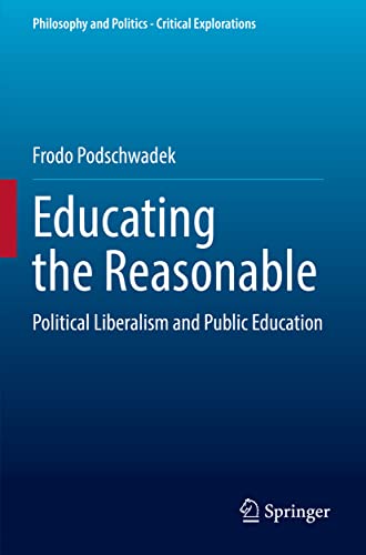 Educating the Reasonable Political Liberalism and Public Education [Paperback]