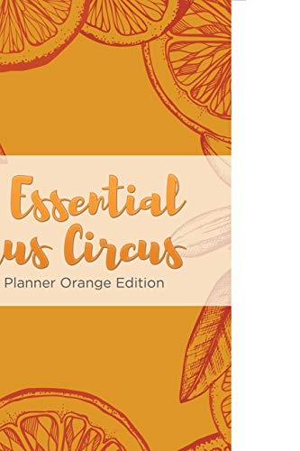 Essential Citrus Circus Weekly Planner Orange Edition [Paperback]