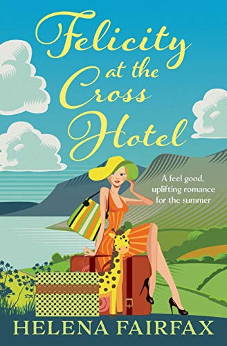 Felicity at the Cross Hotel  A Feel Good Romance [Paperback]