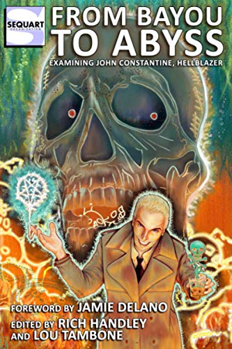 From Bayou to Abyss Examining John Constantine, Hellblazer [Paperback]