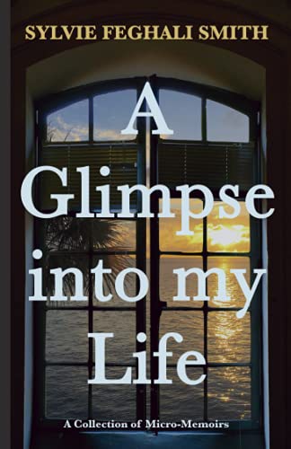 Glimpse into My Life  A Collection of Micro-Memoirs [Paperback]