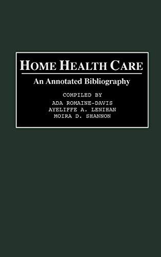 Home Health Care An Annotated Bibliography [Hardcover]