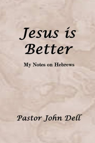Jesus Is Better  My Notes on Hebrews [Paperback]