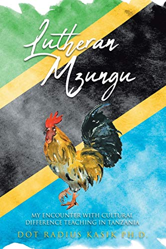 Lutheran Mzungu  My Encounter with Cultural Difference Teaching in Tanzania [Paperback]