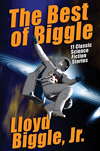 The Best Of Biggle 11 Classic Science Fiction Stories [Paperback]