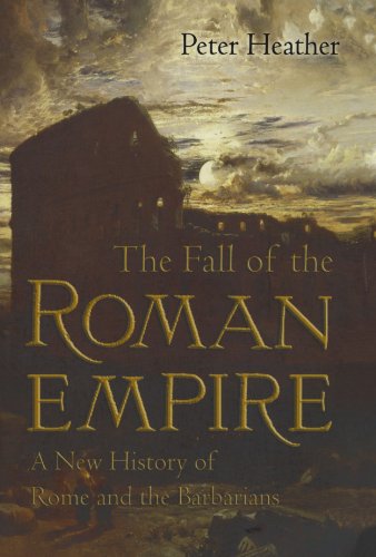 The Fall of the Roman Empire A New History of Rome and the Barbarians [Paperback]