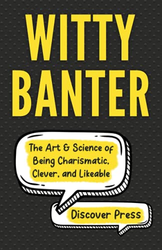 Witty Banter  The Art & Science of Being Charismatic, Clever, and Likeable [Paperback]
