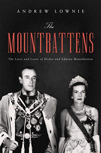 The Mountbattens The Lives and Loves of Dickie and Edwina Mountbatten [Hardcover]
