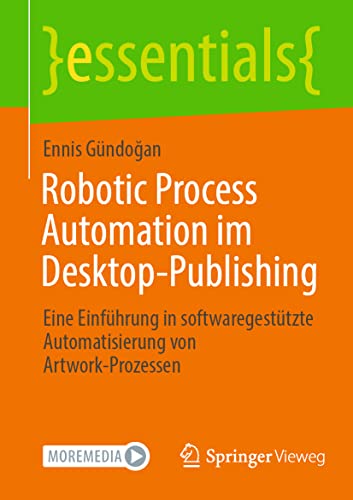 Robotic Process Automation im Desktop-Publishing Eine Einfhrung in softwareges [Paperback]