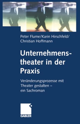 Unternehmenstheater in der Praxis Vernderungsprozesse mit Theater gestalten   [Paperback]