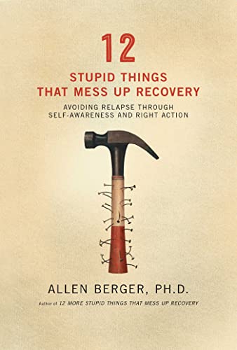 12 Stupid Things That Mess Up Recovery Avoiding Relapse through Self-Awareness  [Paperback]