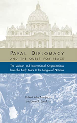 Papal Diplomacy And The Quest For Peace The Vatican And International Organizat [Paperback]