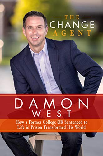 The Change Agent How a Former College QB Sentenced to Life in Prison Transforme [Hardcover]