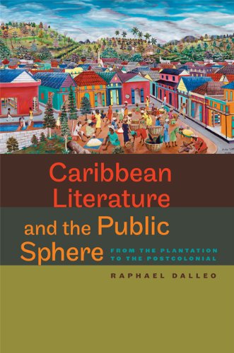 Caribbean Literature And The Public Sphere From The Plantation To The Postcolon [Hardcover]