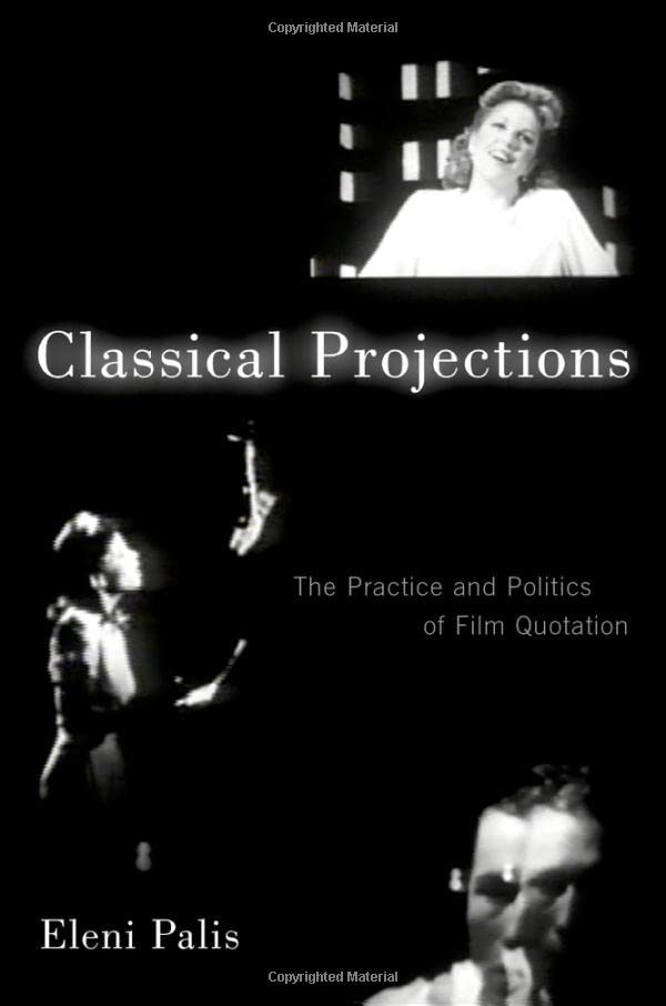 Classical Projections: The Practice and Politics of Film Quotation [Paperback]