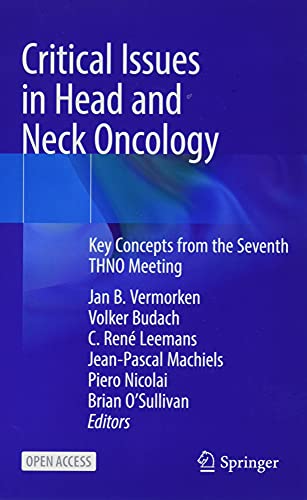Critical Issues in Head and Neck Oncology Key Concepts from the Seventh THNO Me [Hardcover]