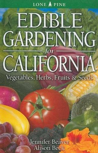 Edible Gardening For California Vegetables, Herbs, Fruits & Seeds [Paperback]