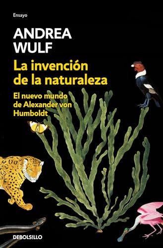 La invencin de la naturaleza El nuevo mundo de Alexander Von Humbolt / The Inv [Paperback]