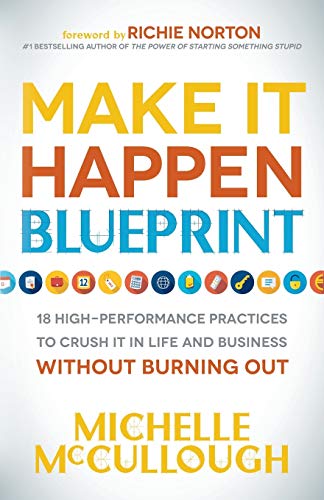 Make It Happen Blueprint 18 High-Performance Practices to Crush it in Life and  [Paperback]