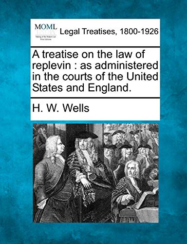 A Treatise On The Law Of Replevin As Administered In The Courts Of The United S [Paperback]