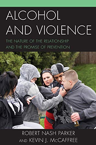 Alcohol and Violence The Nature of the Relationship and the Promise of Preventi [Paperback]