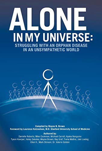 Alone in My Universe  Struggling with an Orphan Disease in an Unsympathetic Wor [Hardcover]