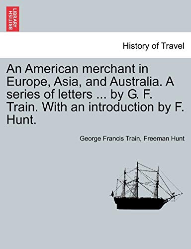 An American Merchant In Europe, Asia, And Australia. A Series Of Letters ... By  [Paperback]