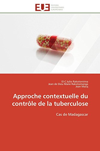Approche Contextuelle Du Contrle De La Tuberculose Cas De Madagascar (french E [Paperback]