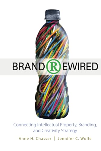 Brand Rewired Connecting Branding, Creativity, and Intellectual Property Strate [Hardcover]
