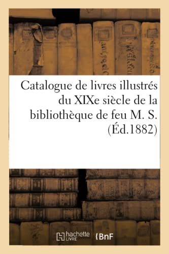 Catalogue De Livres Illustres Du Xixe Siecle, La Plupart Broches De La Bibliothe