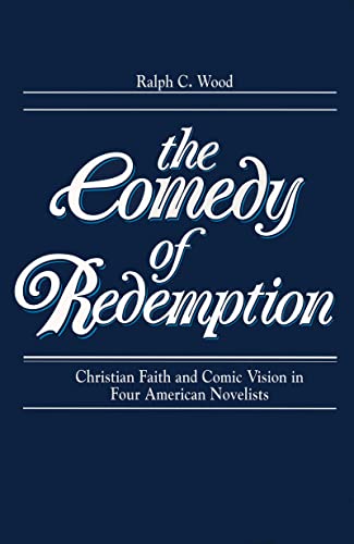 Comedy of Redemption  Christian Faith and Comic Vision in Four American Novelis [Paperback]