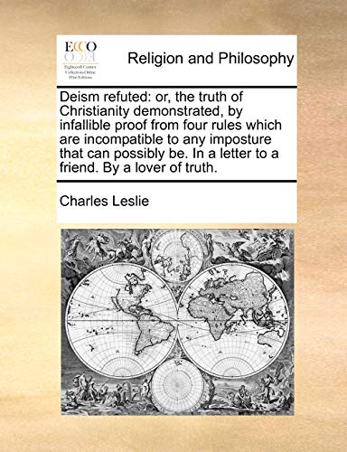 Deism Refuted  Or, the truth of Christianity demonstrated, by infallible proof  [Paperback]