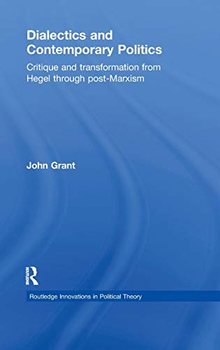 Dialectics and Contemporary Politics Critique and Transformation from Hegel thr [Hardcover]