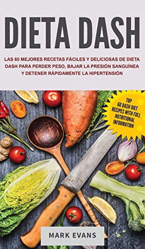Dieta DASH  Las 60 Mejores Recetas Fciles y Deliciosas de Dieta Dash para Perd [Hardcover]