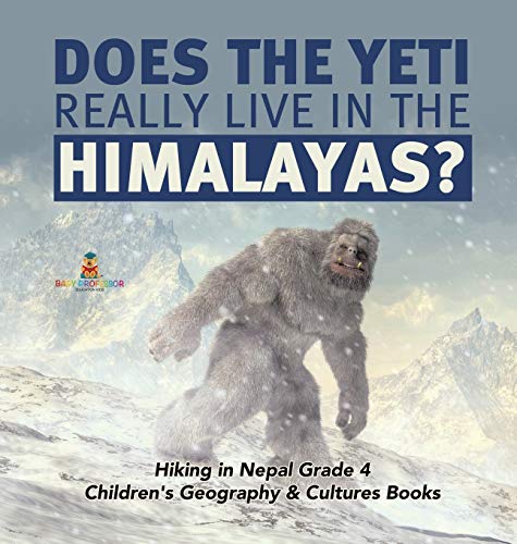 Does the Yeti Really Live in the Himalayas - Hiking in Nepal Grade 4 - Children [Hardcover]