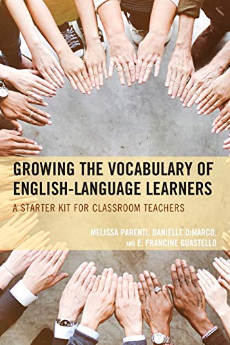 Growing the Vocabulary of English Language Learners A Starter Kit for Classroom [Paperback]