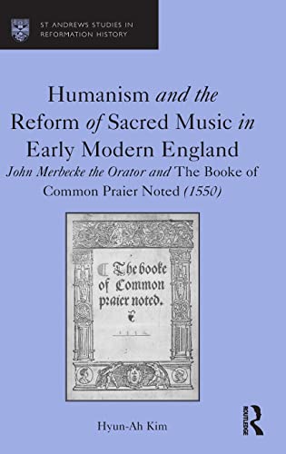 Humanism and the Reform of Sacred Music in Early Modern England John Merbecke t [Hardcover]