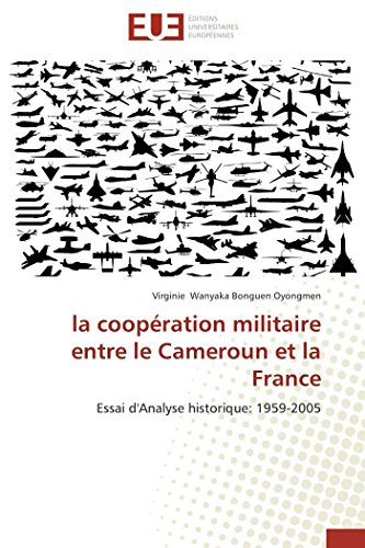 La Coopration Militaire Entre Le Cameroun Et La France Essai D'analyse Histori [Paperback]