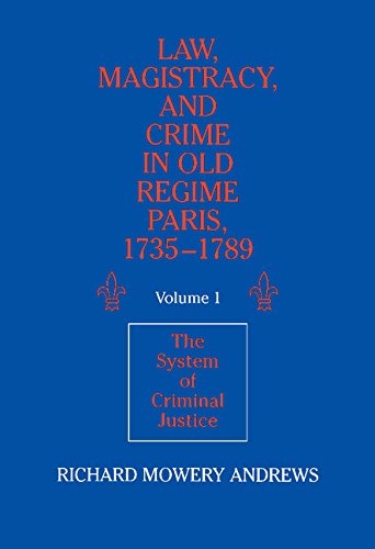 Law, Magistracy, and Crime in Old Regime Paris, 17351789 Volume 1, The System  [Hardcover]