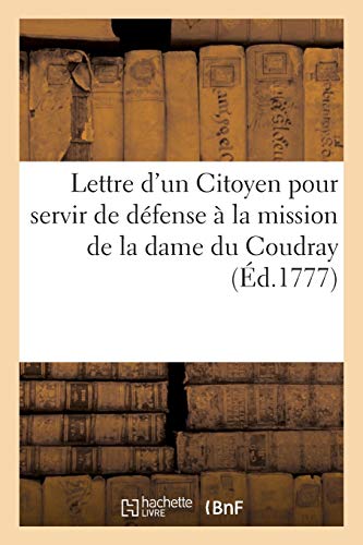 Lettre d'un Citoyen a M. , Pour Servir de Defense a la Mission de la Dame du Cou [Paperback]