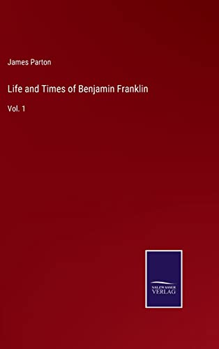Life And Times Of Benjamin Franklin