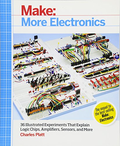 Make More Electronics Journey Deep Into the World of Logic Chips, Amplifiers,  [Paperback]