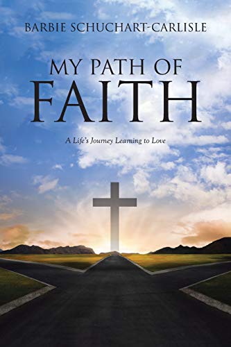 My Path of Faith  A Life's Journey Learning How to See, Life and Love Through J [Paperback]