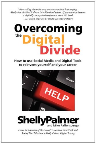 Overcoming The Digital Divide How To Use Social Media And Digital Tools To Rein [Paperback]