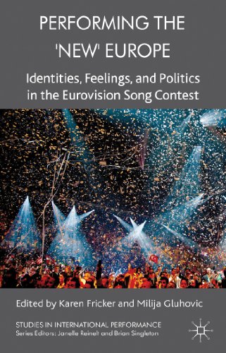 Performing the 'New' Europe Identities, Feelings and Politics in the Eurovision [Hardcover]