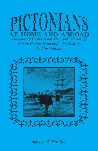 Pictorians at Home and Abroad  Sketches of Professional Men and Women of Pictou [Paperback]