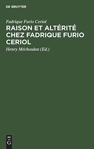 Raison et Altrit Chez Fadrique Furio Ceriol  Philosophe Politique Espagnol du [Hardcover]