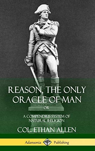Reason, the Only Oracle of Man  Or, a Compendius System of Natural Religion (Ha [Hardcover]